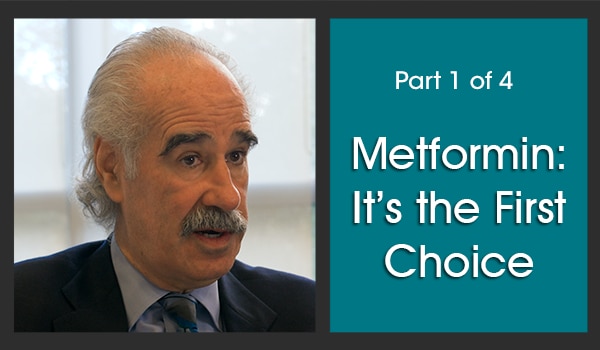 Image of subject matter expert Dr. David Nathan on the left. On the right hand-side is the text 'Part 1 of 4' in smaller font above the title, 'Metformin: It’s the First Choice.' This text is in white over a dark turquoise background.
