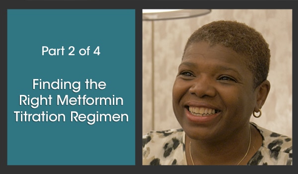On the left hand-side is the text “Part 2 of 4” in smaller font above the title, “Finding the Right Metformin Titration Regimen” This text is in white over a dark turquoise background. Image of subject matter expert Janet Brown-Friday is on the right.