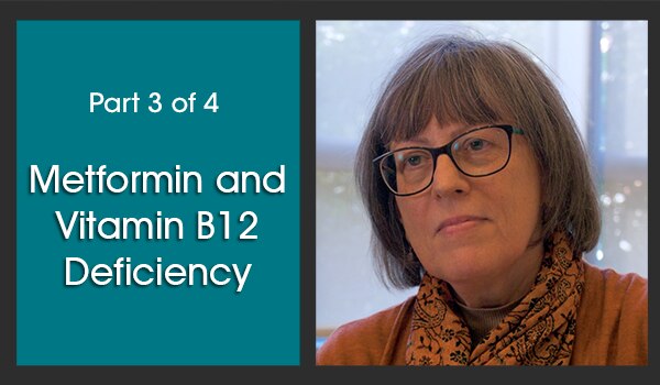On the left half of the image is a dark turquoise background with white text over it that says, 'Part 3 of 4,' in a smaller font, above the title, 'Metformin and Vitamin B12 Deficiency.' To the right of this is an image of the subject matter expert, Dr. Jill Crandall.