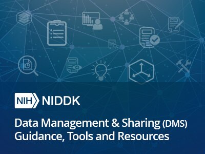 NIDDK Data Management & Sharing (DMS) Guidance, Tools and Resources Rotator